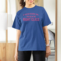 Back To School Teacher T Shirt For Women Funny You’re In The Right Class - Wonder Print Shop