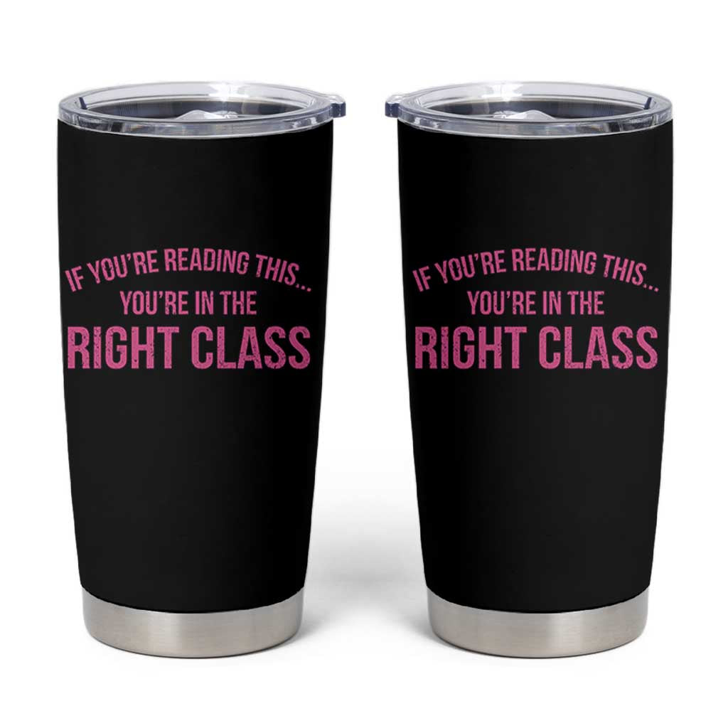 Back To School Teacher Tumbler Cup Funny You’re In The Right Class - Wonder Print Shop