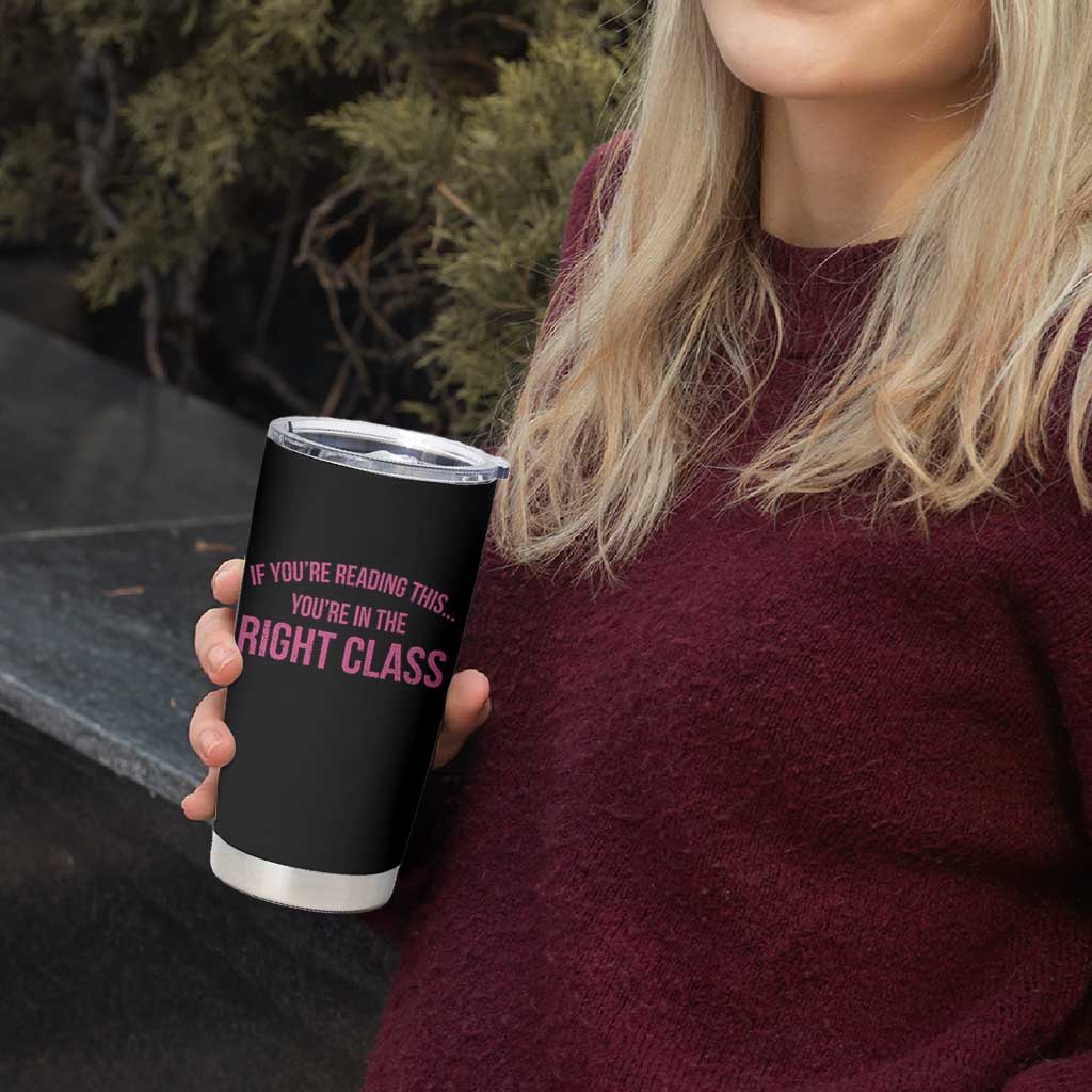 Back To School Teacher Tumbler Cup Funny You’re In The Right Class - Wonder Print Shop
