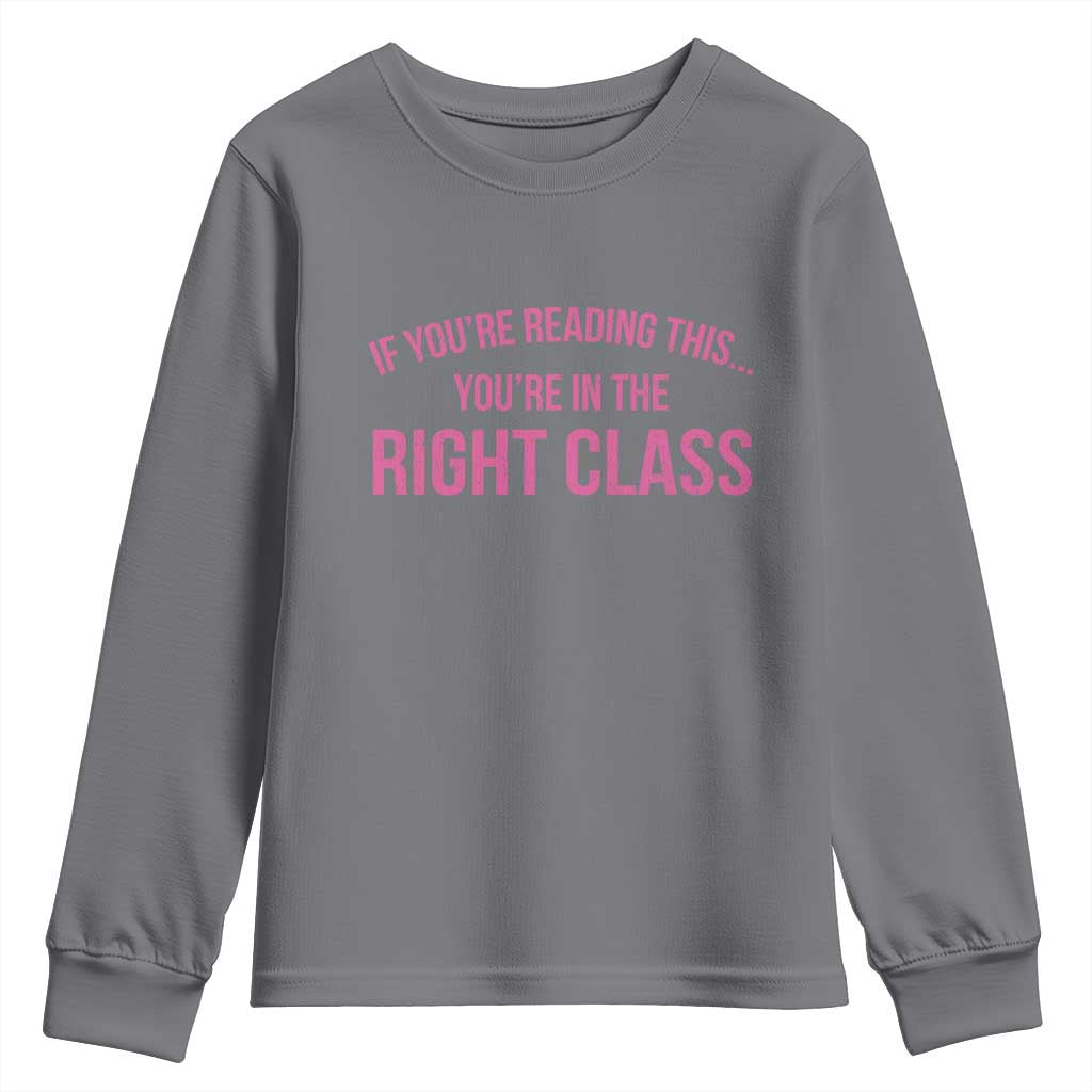 Back To School Teacher Youth Sweatshirt Funny You’re In The Right Class - Wonder Print Shop