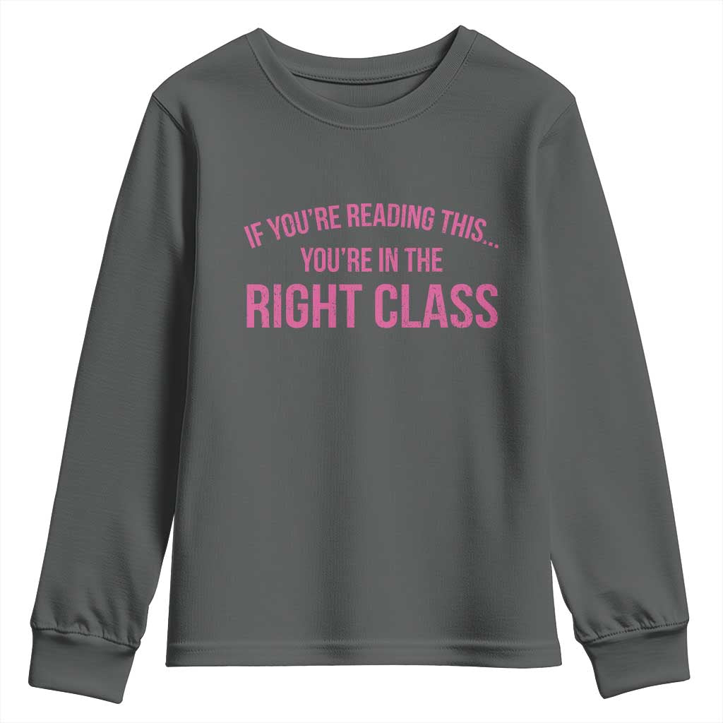 Back To School Teacher Youth Sweatshirt Funny You’re In The Right Class - Wonder Print Shop