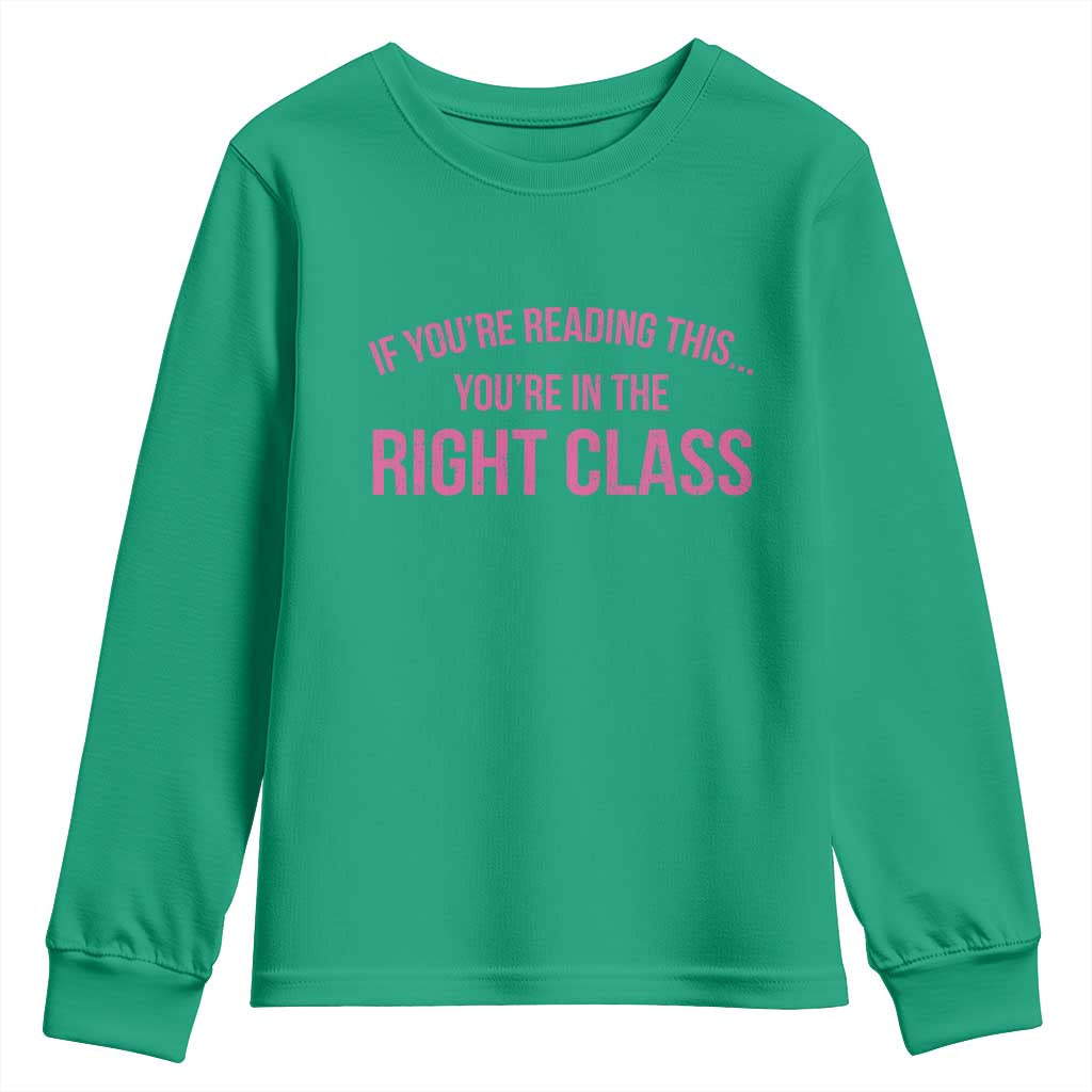 Back To School Teacher Youth Sweatshirt Funny You’re In The Right Class - Wonder Print Shop