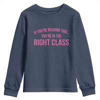 Back To School Teacher Youth Sweatshirt Funny You’re In The Right Class - Wonder Print Shop