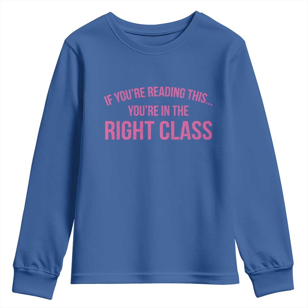 Back To School Teacher Youth Sweatshirt Funny You’re In The Right Class - Wonder Print Shop