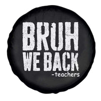 Bruh We Back Teacher Spare Tire Cover Happy First Day Of School - Wonder Print Shop