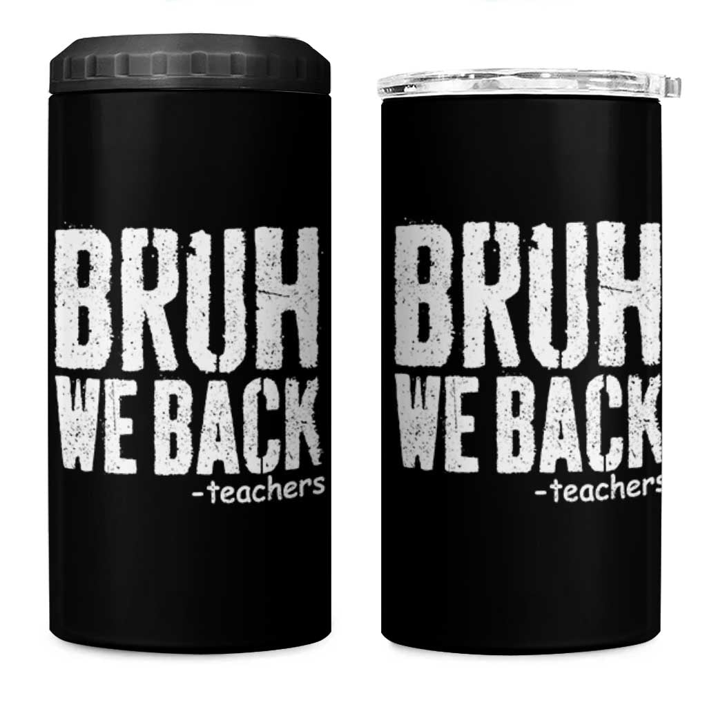 Bruh We Back Teacher 4 in 1 Can Cooler Tumbler Happy First Day Of School - Wonder Print Shop