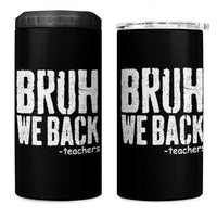 Bruh We Back Teacher 4 in 1 Can Cooler Tumbler Happy First Day Of School - Wonder Print Shop