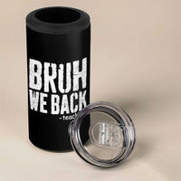 Bruh We Back Teacher 4 in 1 Can Cooler Tumbler Happy First Day Of School - Wonder Print Shop