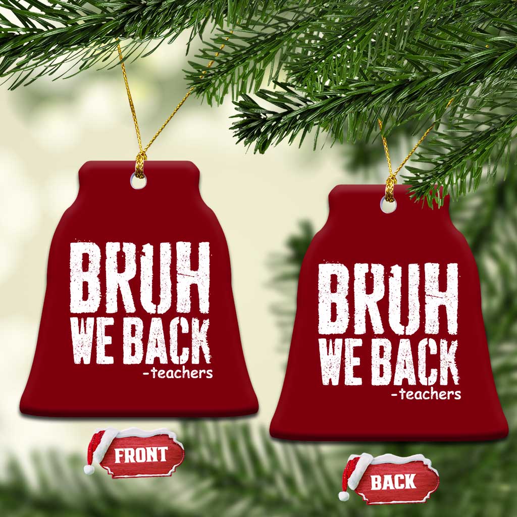 Bruh We Back Teacher Ceramic Ornament Happy First Day Of School - Wonder Print Shop