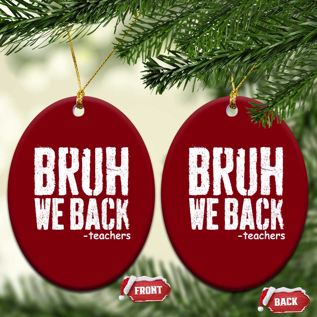 Bruh We Back Teacher Ceramic Ornament Happy First Day Of School - Wonder Print Shop