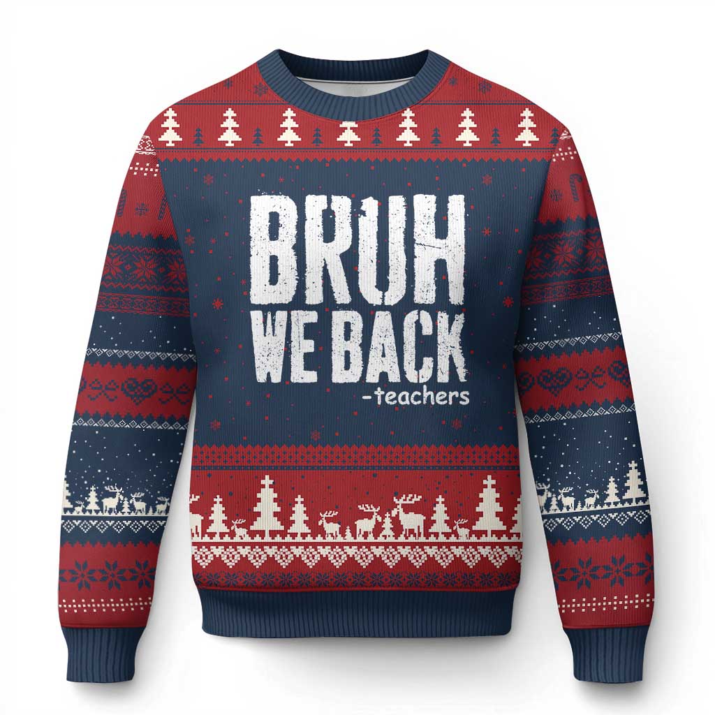 Bruh We Back Teacher Ugly Christmas Sweater Happy First Day Of School - Wonder Print Shop
