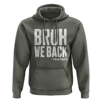 Bruh We Back Teacher Hoodie Happy First Day Of School - Wonder Print Shop
