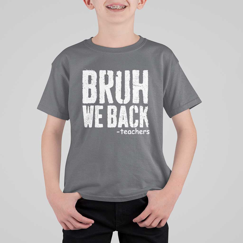 Bruh We Back Teacher T Shirt For Kid Happy First Day Of School - Wonder Print Shop