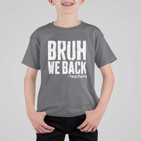 Bruh We Back Teacher T Shirt For Kid Happy First Day Of School - Wonder Print Shop