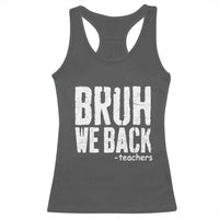 Bruh We Back Teacher Racerback Tank Top Happy First Day Of School - Wonder Print Shop