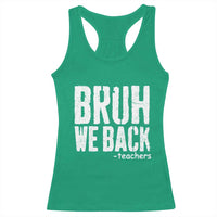 Bruh We Back Teacher Racerback Tank Top Happy First Day Of School - Wonder Print Shop