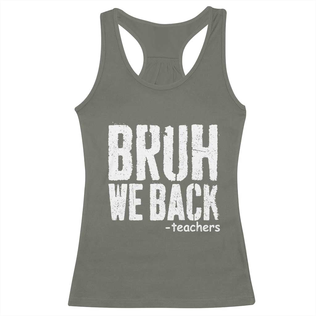 Bruh We Back Teacher Racerback Tank Top Happy First Day Of School - Wonder Print Shop
