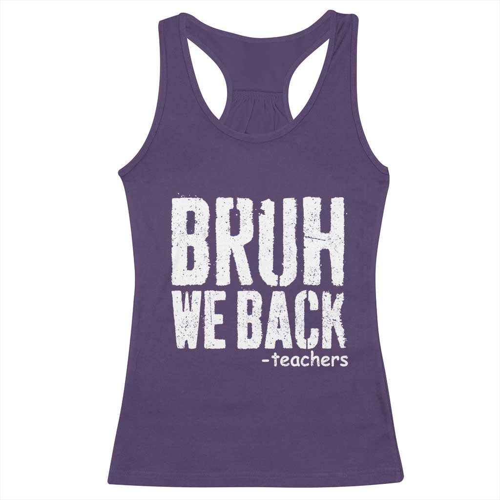 Bruh We Back Teacher Racerback Tank Top Happy First Day Of School - Wonder Print Shop