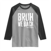 Bruh We Back Teacher Raglan Shirt Happy First Day Of School - Wonder Print Shop