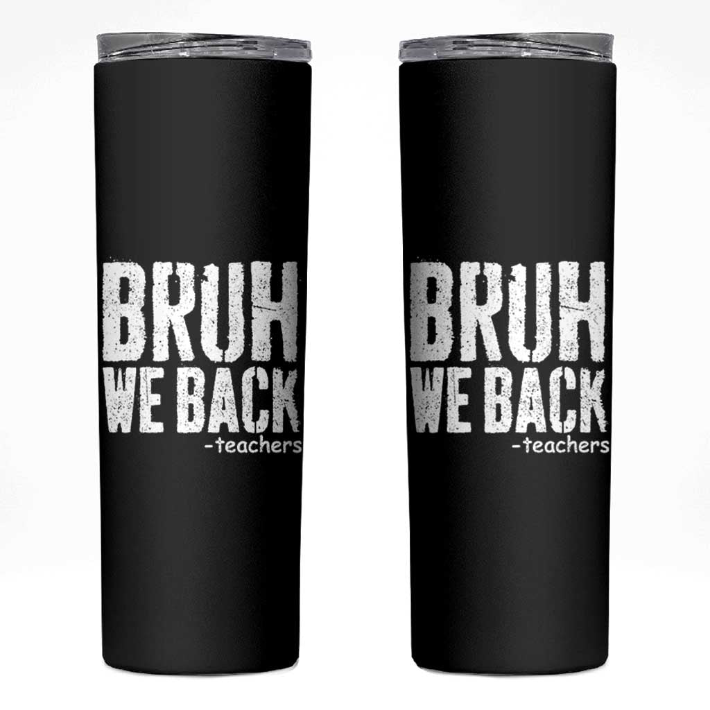 Bruh We Back Teacher Skinny Tumbler Happy First Day Of School - Wonder Print Shop