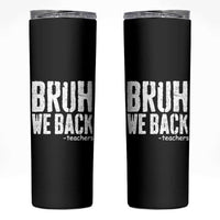 Bruh We Back Teacher Skinny Tumbler Happy First Day Of School - Wonder Print Shop