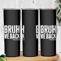 Bruh We Back Teacher Skinny Tumbler Happy First Day Of School - Wonder Print Shop