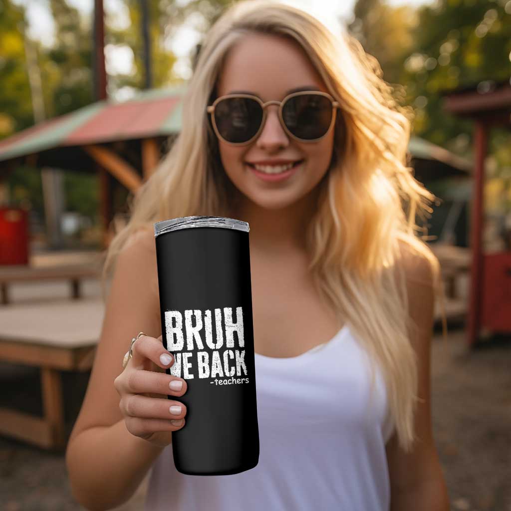 Bruh We Back Teacher Skinny Tumbler Happy First Day Of School - Wonder Print Shop
