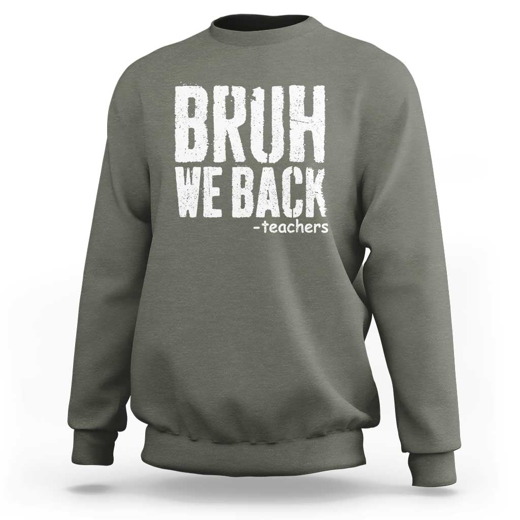 Bruh We Back Teacher Sweatshirt Happy First Day Of School - Wonder Print Shop