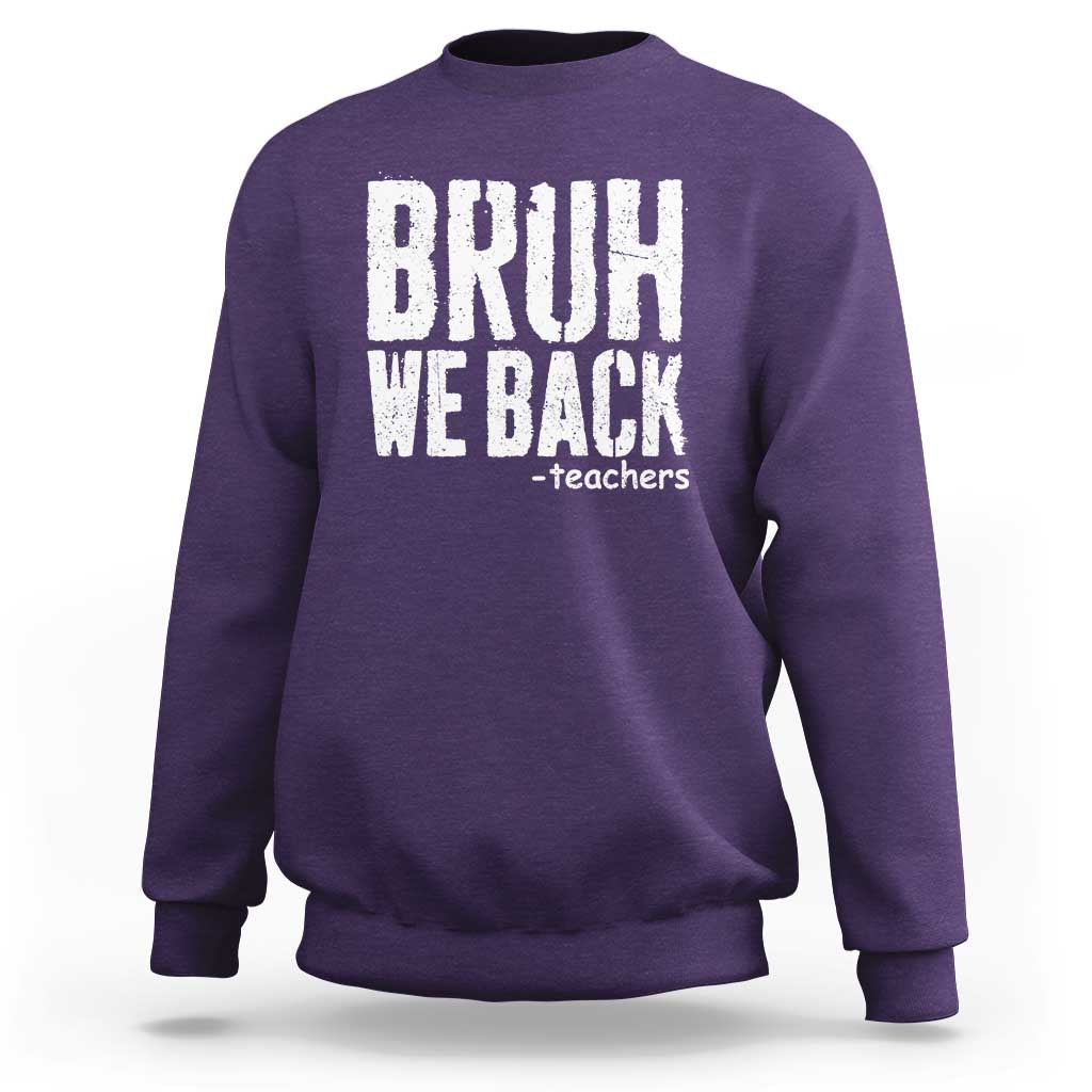 Bruh We Back Teacher Sweatshirt Happy First Day Of School - Wonder Print Shop