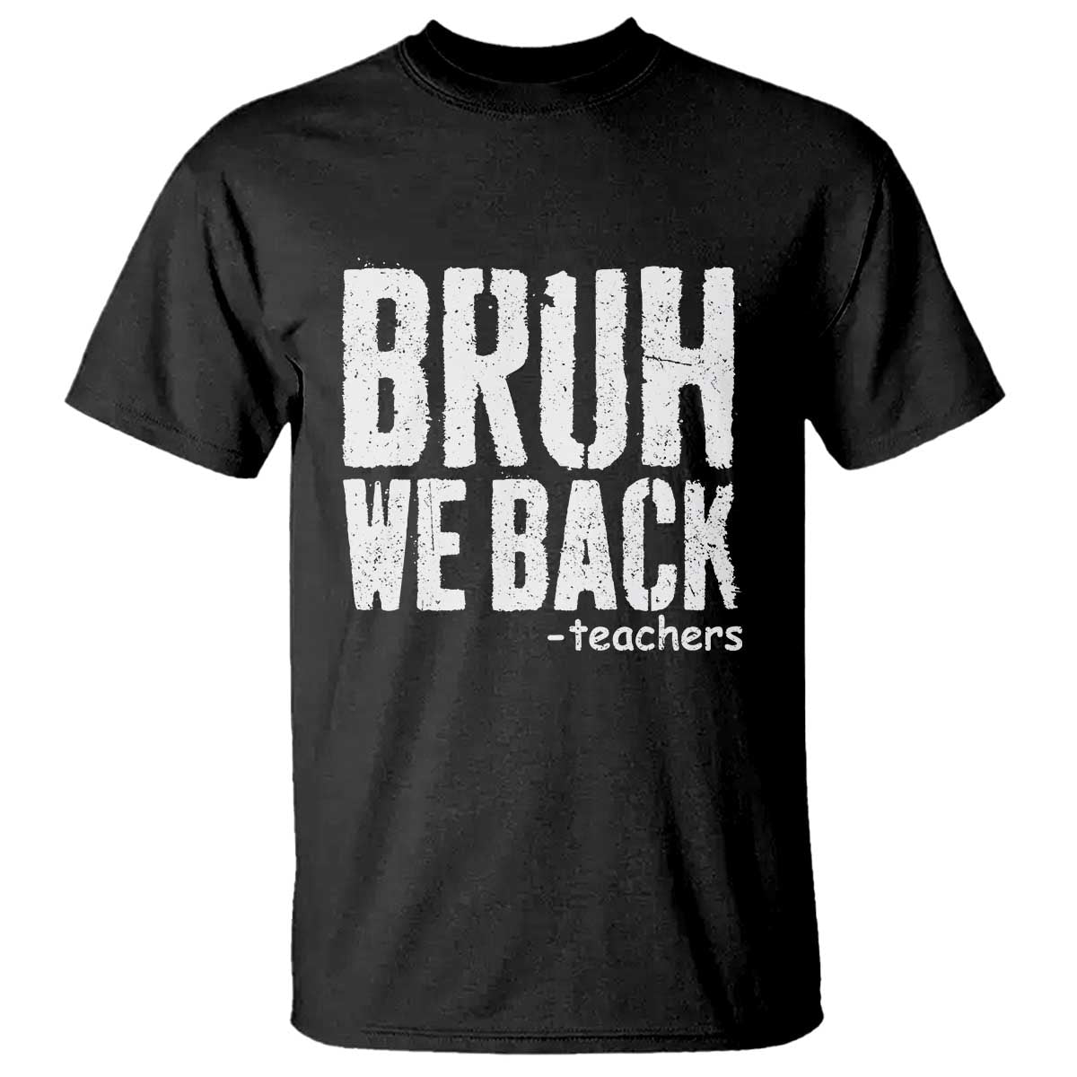 Bruh We Back Teacher T Shirt Happy First Day Of School - Wonder Print Shop