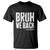 Bruh We Back Teacher T Shirt Happy First Day Of School - Wonder Print Shop