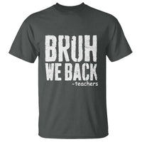 Bruh We Back Teacher T Shirt Happy First Day Of School - Wonder Print Shop
