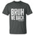Bruh We Back Teacher T Shirt Happy First Day Of School - Wonder Print Shop