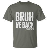 Bruh We Back Teacher T Shirt Happy First Day Of School - Wonder Print Shop