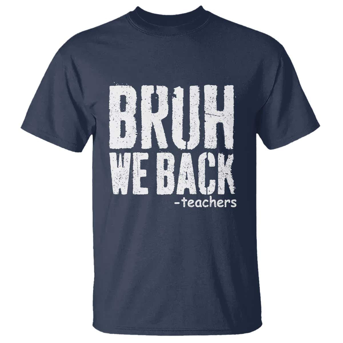 Bruh We Back Teacher T Shirt Happy First Day Of School - Wonder Print Shop