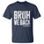 Bruh We Back Teacher T Shirt Happy First Day Of School - Wonder Print Shop