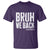 Bruh We Back Teacher T Shirt Happy First Day Of School - Wonder Print Shop