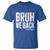 Bruh We Back Teacher T Shirt Happy First Day Of School - Wonder Print Shop