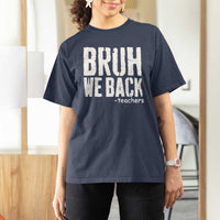 Bruh We Back Teacher T Shirt For Women Happy First Day Of School - Wonder Print Shop