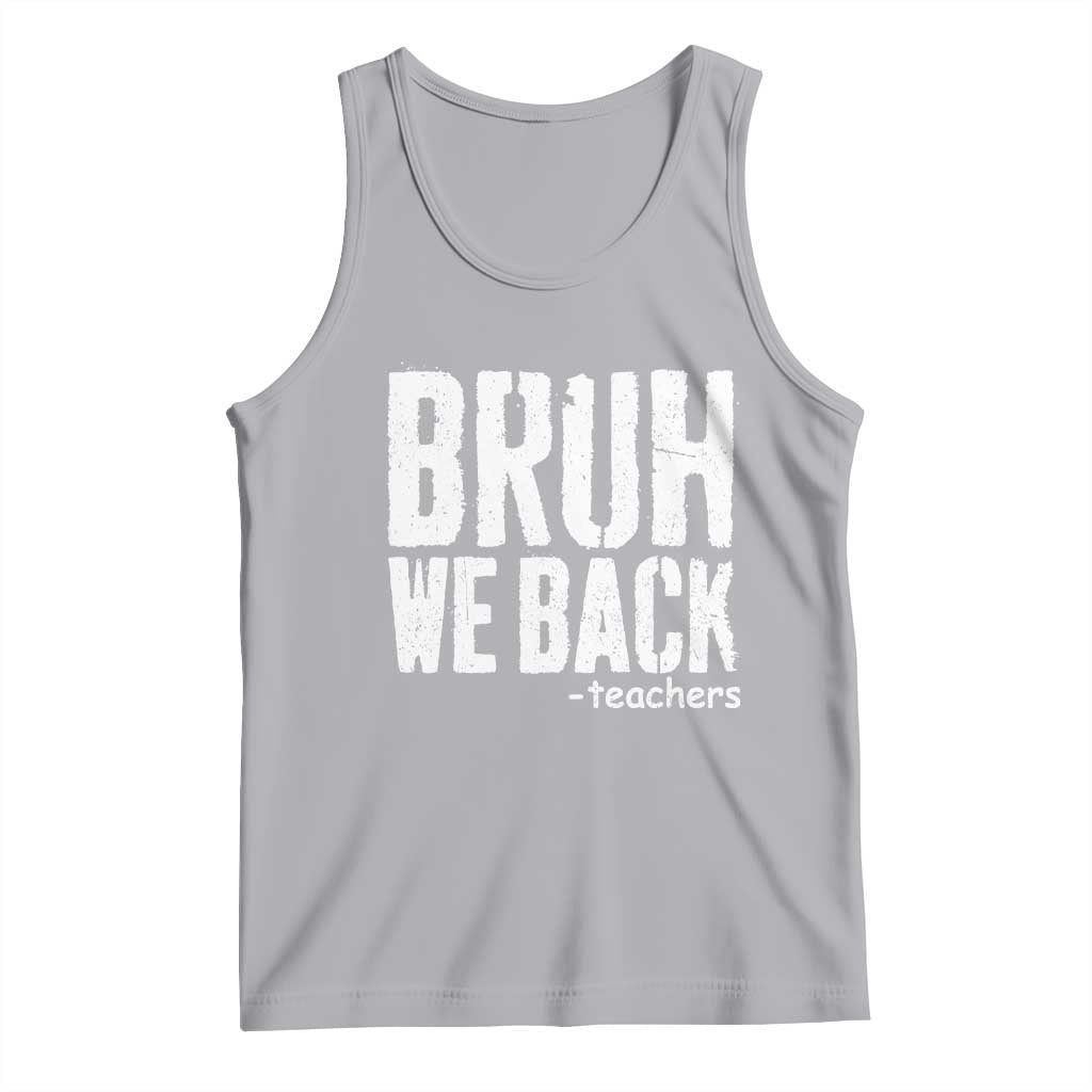 Bruh We Back Teacher Tank Top Happy First Day Of School - Wonder Print Shop