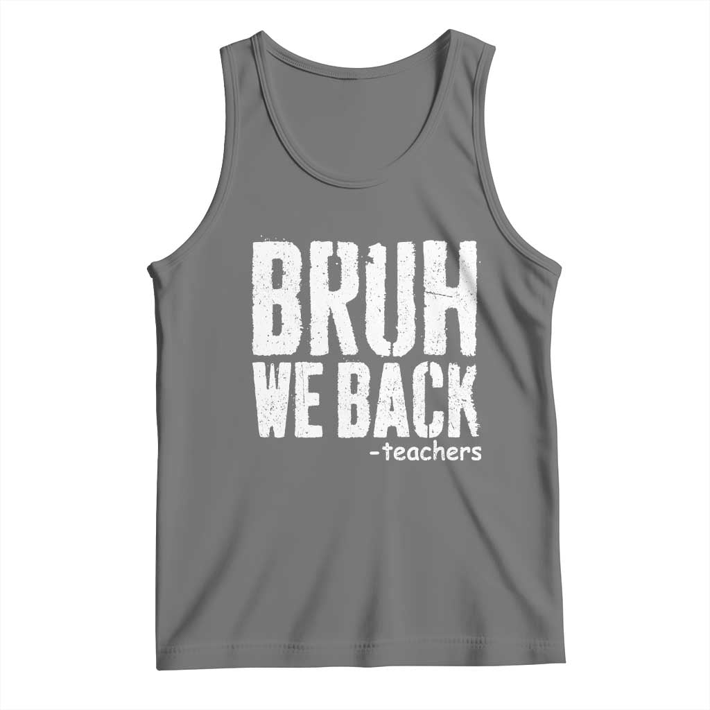 Bruh We Back Teacher Tank Top Happy First Day Of School - Wonder Print Shop