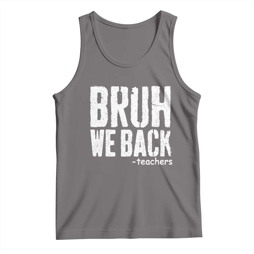 Bruh We Back Teacher Tank Top Happy First Day Of School - Wonder Print Shop