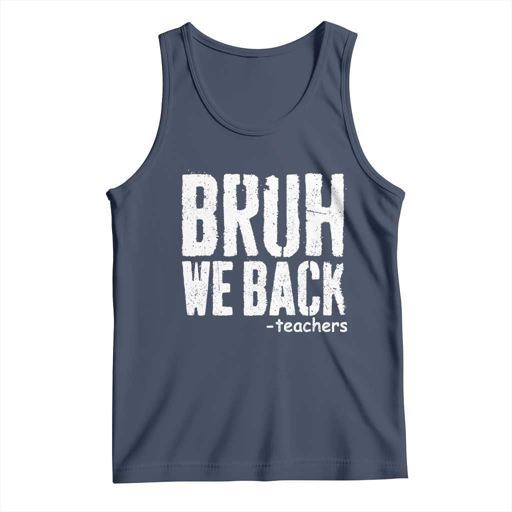 Bruh We Back Teacher Tank Top Happy First Day Of School - Wonder Print Shop