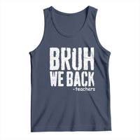 Bruh We Back Teacher Tank Top Happy First Day Of School - Wonder Print Shop