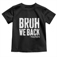 Bruh We Back Teacher Toddler T Shirt Happy First Day Of School - Wonder Print Shop