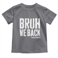 Bruh We Back Teacher Toddler T Shirt Happy First Day Of School - Wonder Print Shop