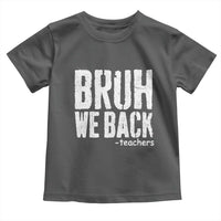 Bruh We Back Teacher Toddler T Shirt Happy First Day Of School - Wonder Print Shop