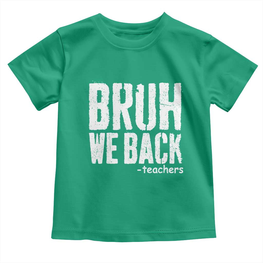 Bruh We Back Teacher Toddler T Shirt Happy First Day Of School - Wonder Print Shop