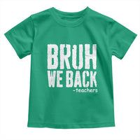 Bruh We Back Teacher Toddler T Shirt Happy First Day Of School - Wonder Print Shop