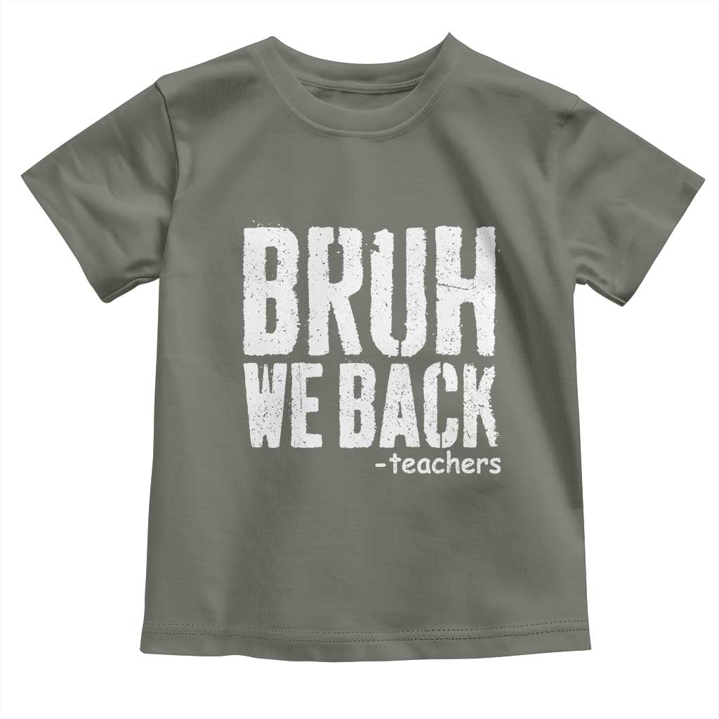 Bruh We Back Teacher Toddler T Shirt Happy First Day Of School - Wonder Print Shop